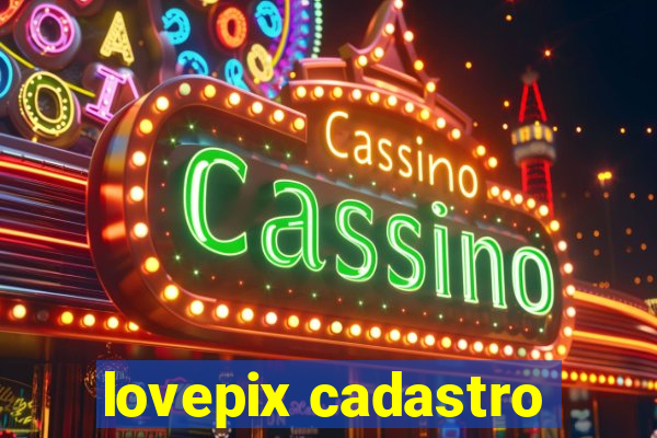 lovepix cadastro